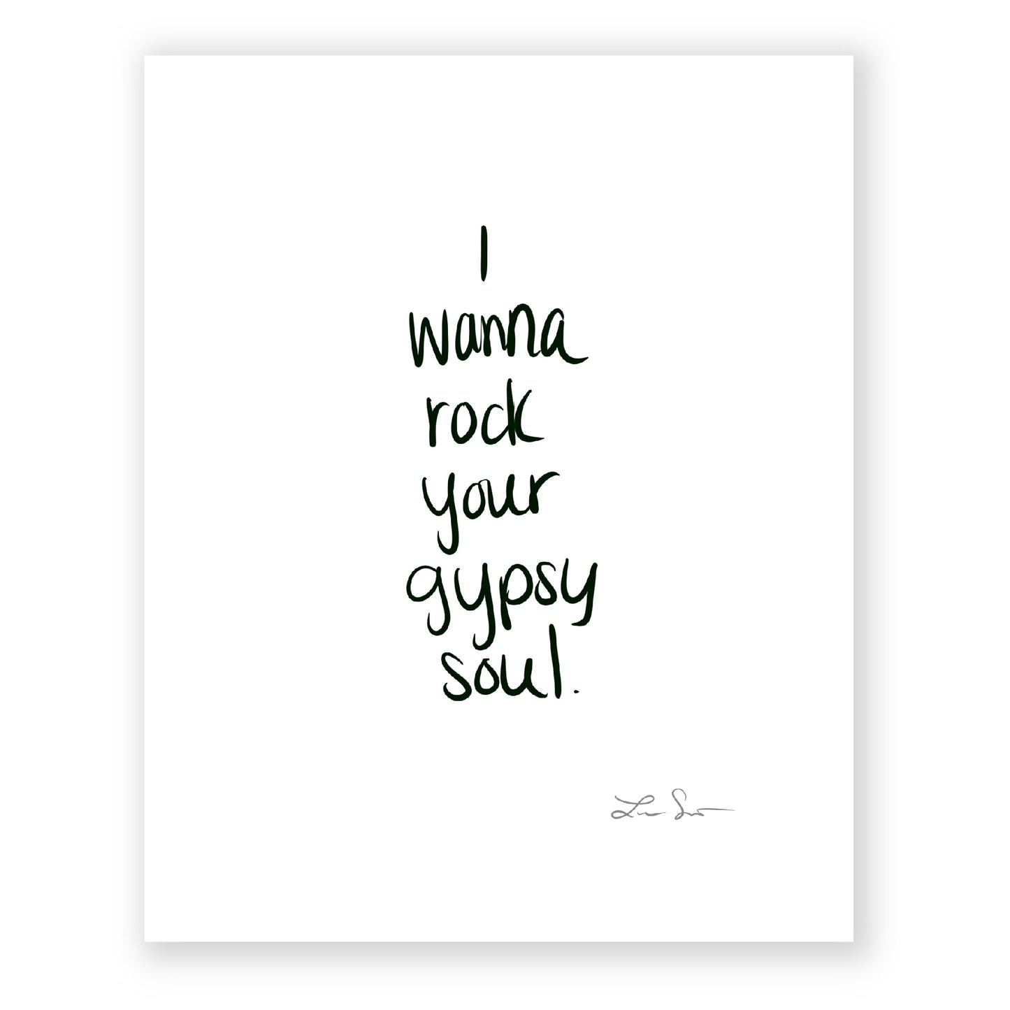 I Wanna Rock Your Gypsy Soul Art Print